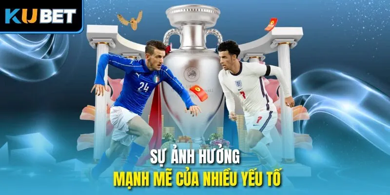 Sự ảnh hưởng mạnh mẽ của nhiều yếu tố